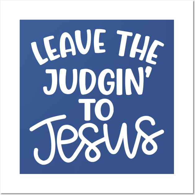 Leave The Judgin' To Jesus Christian Faith Mom Funny Wall Art by GlimmerDesigns